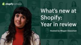 Thumbnail preview about What’s new at Shopify: Year in review