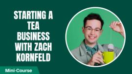 How to Start a Tea Company with Zach Kornfeld