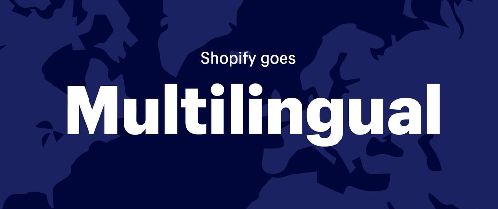 Shopify goes multilingual - six new languages available in beta